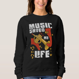 Music Saved My Life For Musicians And Music Sweatshirt