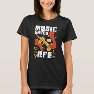 Music Saved My Life For Musicians And Music T-Shirt