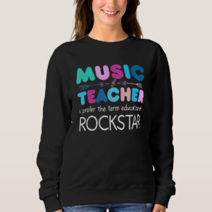 Music Teacher Ich bevorge Den Term Bildung Rocks Sweatshirt