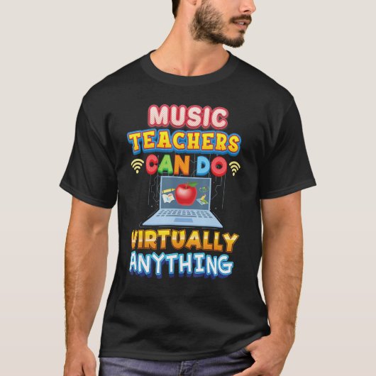 Music Teachers Can Do Virtually Anything Teacher B T-Shirt (Vorderseite)