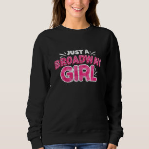 Musicalische Nur Ein Broadway Mädchen Theaterschau Sweatshirt