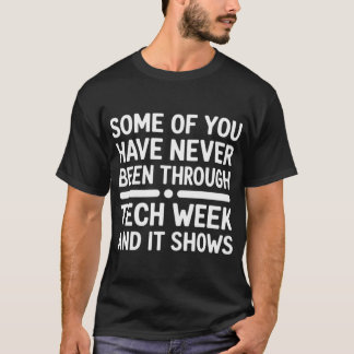 Musicaltheater-Crew, die noch nie durch Tech Week  T-Shirt