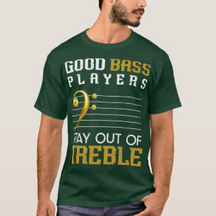 Musician Treble Pun Bass Player Bassist Bassist T-Shirt
