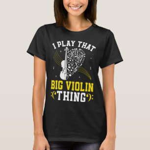 Musik Bassist Ich spiele dieses große Violin-Ding T-Shirt