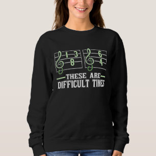 Musik Blatt Pun, das sind schwierige Zeiten Sweatshirt