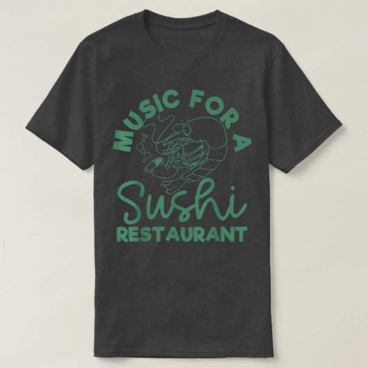 Musik für ein Sushi-Restaurant T-Shirt (Design vorne)