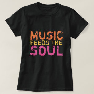 Musik Füttre das Soul T-Shirt