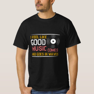 Musik Gute Musik kommt und geht in Wellen T-Shirt