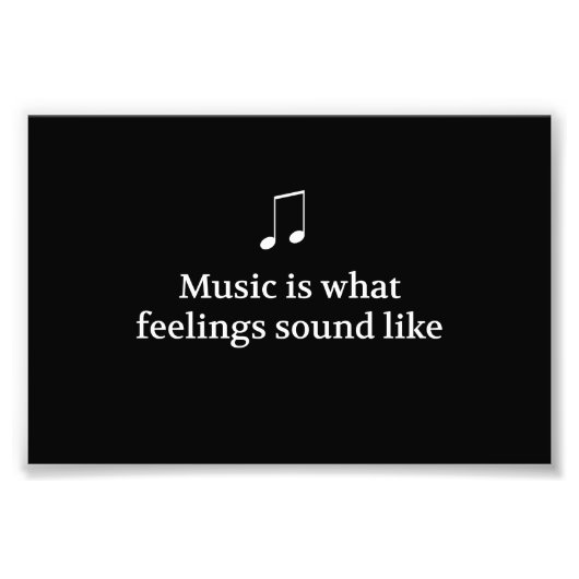 Musik ist das, was Gefühle hören Fotodruck (Vorne)