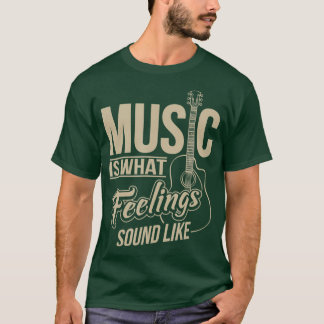 Musik ist das, was Gefühle hören T-Shirt