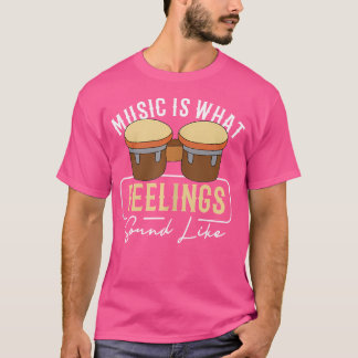 Musik ist das, was Gefühle wie Musik-Trommeln-Bass T-Shirt