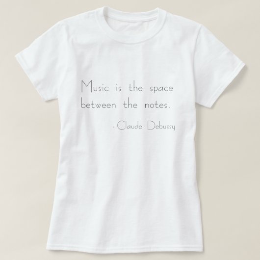 "Musik ist der Raum zwischen den Anmerkungen" T - T-Shirt (Design vorne)