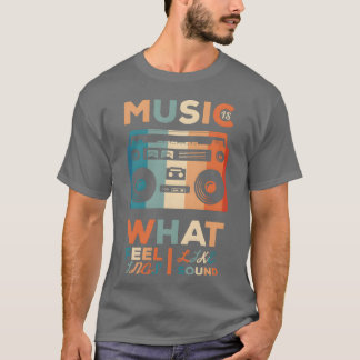 Musik ist, wie Gefühle klingen Geschenk T-Shirt