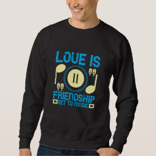 Musik - Liebe Ist Freundschaft Mit Musik Sweatshirt