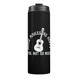 MUSIK MACHT MICH GLÜCKLICH, DU NICHT SO SEHR THERMOSBECHER