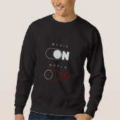 Musik ON, Wort AUS Sweatshirt (Vorderseite)