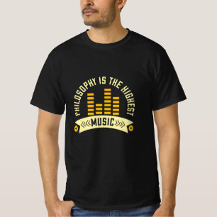 Musik - Philosophie ist die höchste Musik T-Shirt