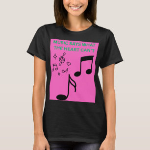 Musik sagt, was Herzen nicht können Frauen T-Shir T-Shirt