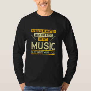Musik - Schmerz war die Wurzel meiner Musik T-Shirt
