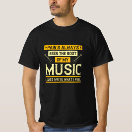 Musik - Schmerz war die Wurzel meiner Musik T-Shirt