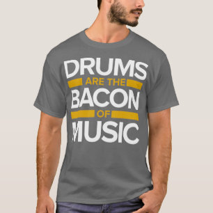 Musik Trommeln Bacon 1 T-Shirt