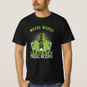 Musik - Wo Wörter, die von Musik Verlassen werden, T-Shirt