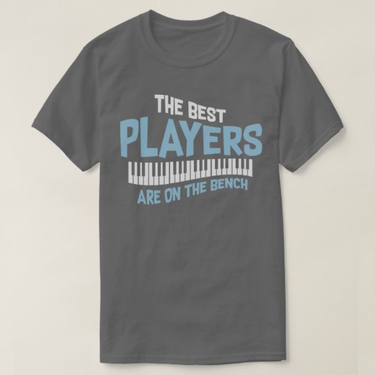 Musik-Zitat Die besten Spieler sind auf dem Bench- T-Shirt (Design vorne)