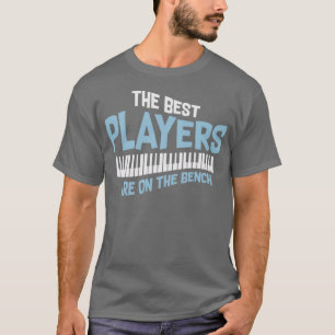 Musik-Zitat Die besten Spieler sind auf dem Bench- T-Shirt