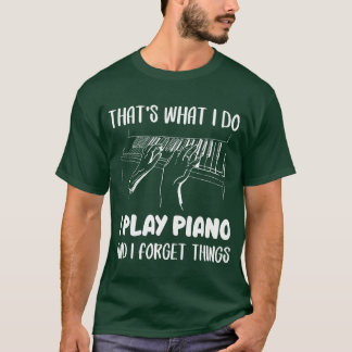 Musikalisch spiele ich Klavier und vergesse Dinge T-Shirt