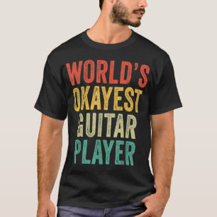 Musiker des Okayesten Gitarrenspielers der Welt Vi T-Shirt