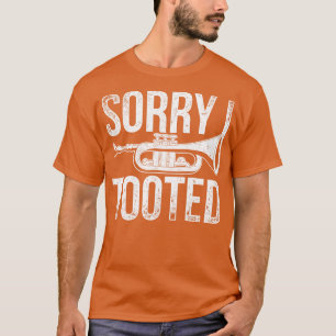 Musiker Funny Trumpeter Sorry, ich Toooot Funny Tr T-Shirt