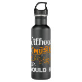 Musiker Musiknoten ohne Musikleben würden Edelstahlflasche (Vorderseite)