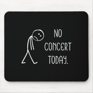 Musikkonzertliebhaber - Kein Konzert heute  Mousepad