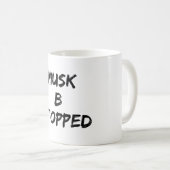 Musk B gestoppt Kaffeetasse (VorderseiteRechts)