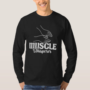 Muskel Whisperer - Massagetherapeut Masse T-Shirt