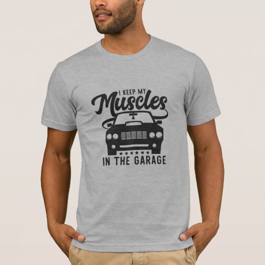 Muskeln in der Garage behalten coole lustige Grafi T-Shirt (Vorderseite)