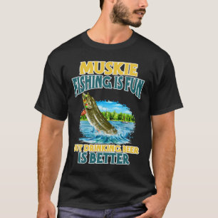 Muskettenfischen macht Spaß, aber Bier trinken ist T-Shirt
