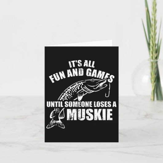 Muskie Fischen Es ist alles Spaß und Spiele bis je Karte (Vorderseite)