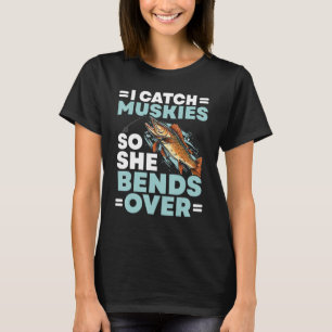 Muskie Fischen Musky Fisherman Fish Catcher Fisher T-Shirt