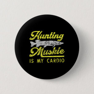Muskie jagen ist mein Cardio Funny Musky River Fis Button