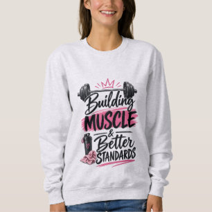 Muskulatur aufbauen & bessere Standards Gewichtheb Sweatshirt