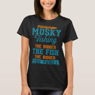 Musky Fischen Je größer der Fisch, desto größer di T-Shirt