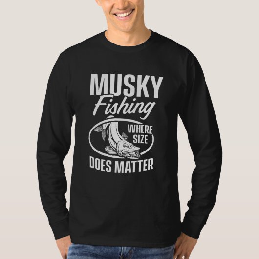Musky Fishing Where Size Does Matter T-Shirt (Vorderseite)