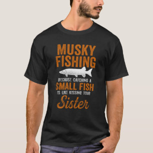 Muskyfischerei, die kleine Fische wie das Küssen v T-Shirt