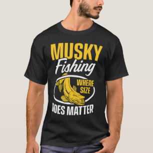 Muskyfischerei, wo Größe wichtig ist T-Shirt