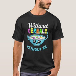 Müsli ohne ich Frühstück T-Shirt
