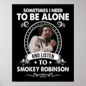 Muss allein sein und auf Smokey Robinson hören Poster (Vorne)