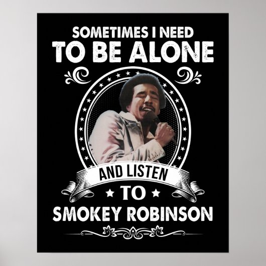 Muss allein sein und auf Smokey Robinson hören Poster (Vorne)