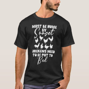 Muss bei Sonnenuntergang Zuhause sein Hühner T-Shirt