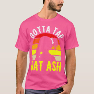 Muss Dat Ash Zigarre Tippen T-Shirt
